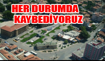HER DURUMDA  KAYBEDİYORUZ...